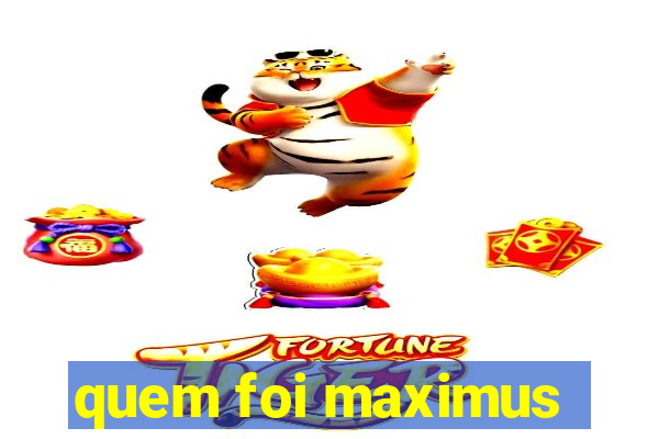 quem foi maximus